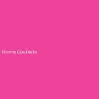 Enorme Glas-Decke